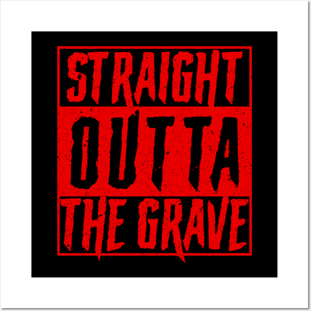 Straight Outta The Grave Wall Art by n23tees